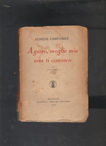 Agosto, moglie mia non ti conosco. Romanzo