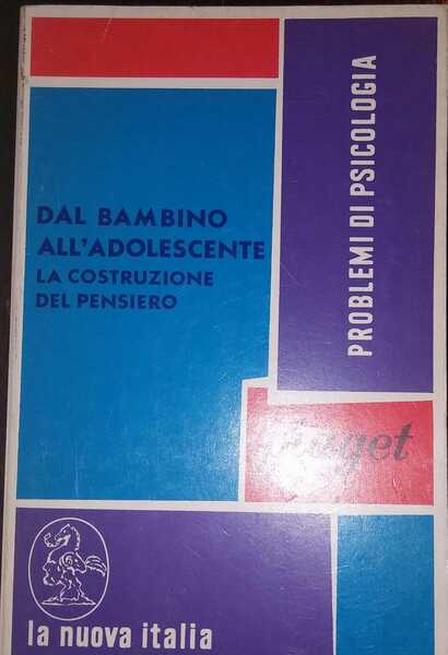 Dal bambino all'adolescente La costruzione del pensiero Passi scelti