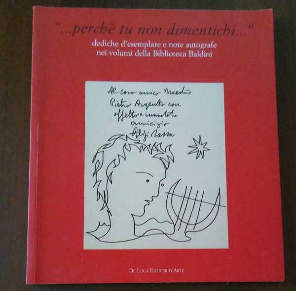 ... Perché tu non dimentichi... Dediche d'esemplare e note autografe …