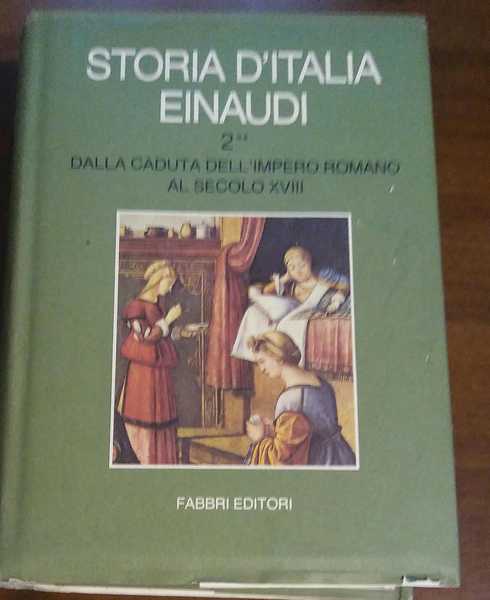 STORIA D'ITALIA DALLA CADUTA DELL'IMPERO ROMANO AL SECOLO XVIII