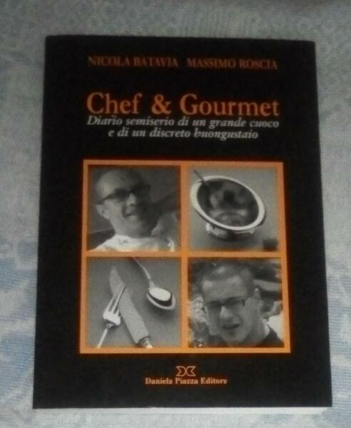 Chef &amp; gourmet. Diario semiserio di un grande cuoco e …