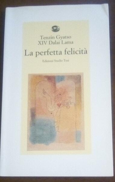 La perfetta felicità. Una guida pratica alle fasi di meditazione