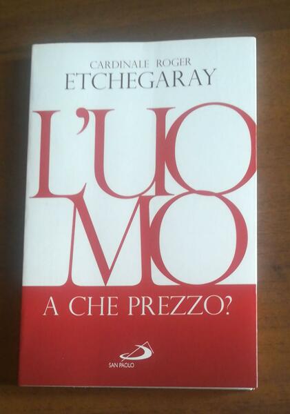 L'uomo, a che prezzo?