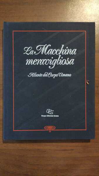 LA MACCHINA MERAVIGLIOSA ATLANTE DEL CORPO UMANA