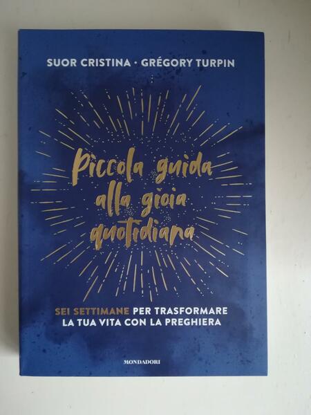 Piccola guida alla gioia quotidiana : sei settimane per trasformare …