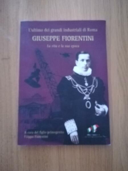 L'ultimo dei grandi industriali di Roma: Giuseppe Fiorentini