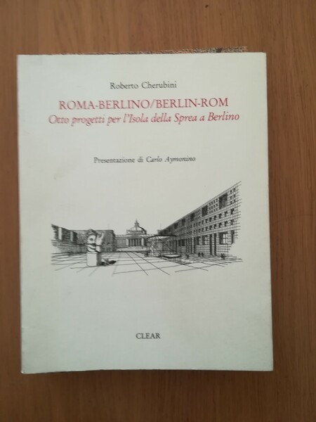 Roma Berlino-Berlin Rom. Otto progetti per l\'isola della Sprea a …
