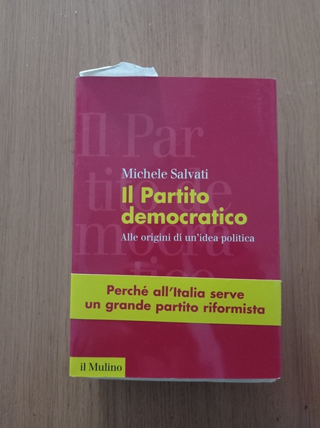 Il Partito democratico. Alle origini di un\'idea politica