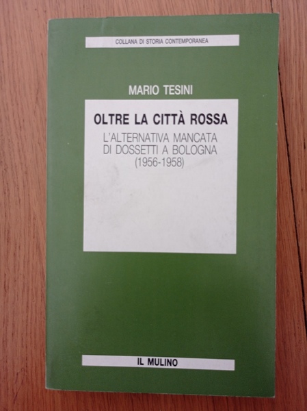 Oltre la città rossa: l\'alternativa mancata di Dossetti a Bologna …