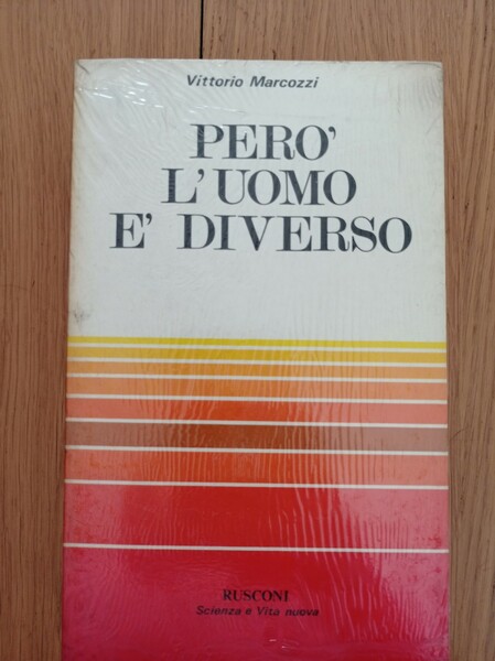 Però l'uomo è diverso