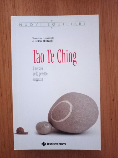 Tao Te Ching. Il dettato della perenne saggezza