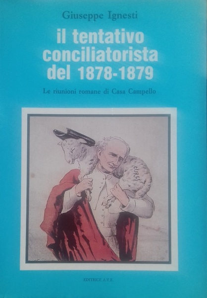 Il tentativo conciliatorista del 1878-1879. Le riunioni romane di Casa …