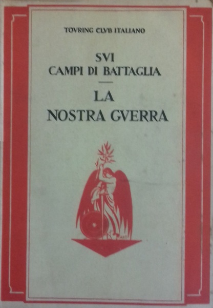 Sui Campi di Battaglia. La nostra guerra