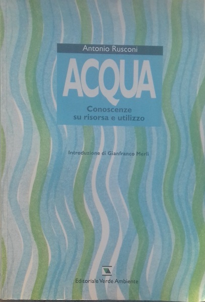 Acqua. Conoscenze su risorsa e utilizzo