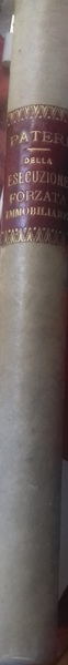 Della esecuzione forzata immobiliare, ossia dei giudizi di spropriazione, di …