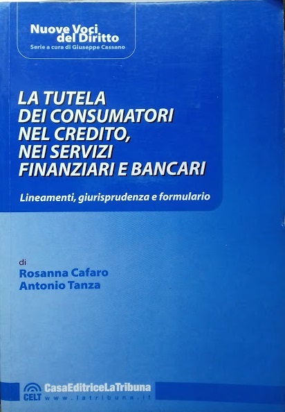 La tutela dei consumatori nel credito, nei servizi finanziari bancari. …