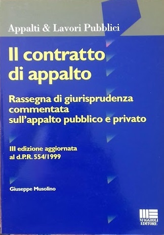 Il contratto di appalto. Rassegna di beneficenza commentata sull'appalto pubblico …