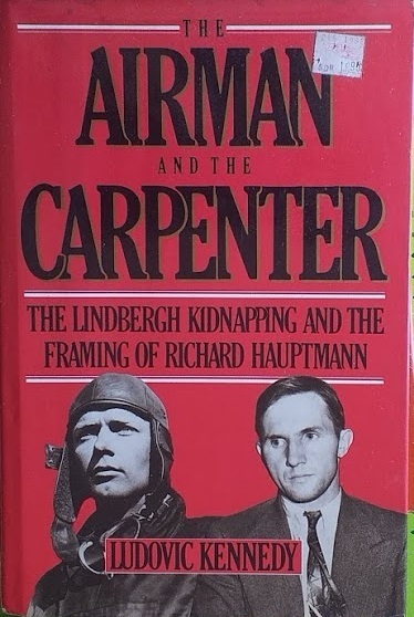 The Airman and the Carpenter. The Lndbergh Kidnapping and teh …