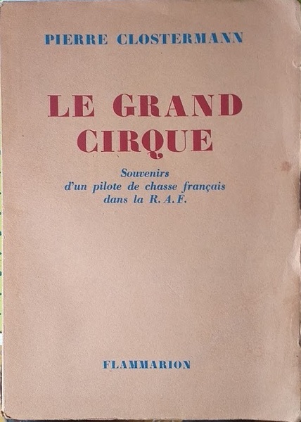Le grand cirque. Souvenirs s'un pilote de chasse français dans …
