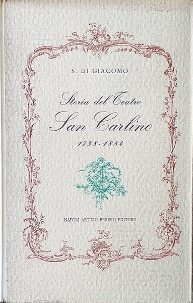 Storia del Teatro di San Carlino 1738 - 1884. Contributo …