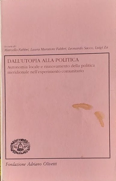 Dall'utopia alla politica. Autonomia locale e rinnovamento della politica meridionale …