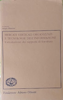 Mercati verticali organizzati e tecnologie dell'informazione. L'evoluzione dei rapporti di …