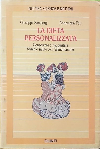 La dieta personalizzata. Conservare o riacquistare forma e salute con …