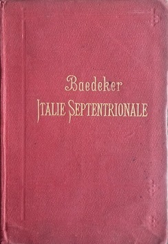 Baedeker, Italie Septentrionale jusqu'à Livourne, Florence et Ravenne. Manuel du …