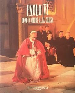 Paolo 6. dono d'amore alla Chiesa