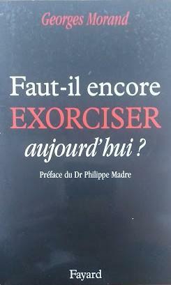 Faut-il encore Exorciser aujourd'hui?