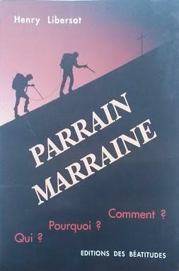 Parrain, Marraine. Comment? Pourquoi? Qui?