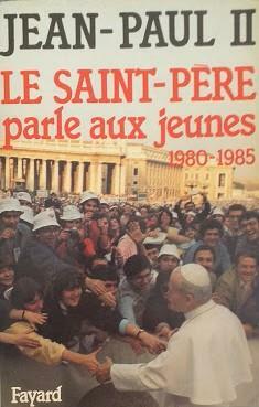 Le Saint-Père parle aux jeunes : 1980-1985