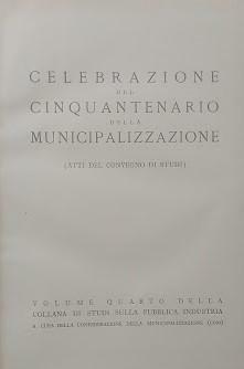 Celebrazione del cinquantenario della municipalizzazione (Atti del Convegno di Studi)