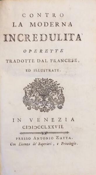 Contro la moderna incredulità. Operette tradotte dal francese ed illustrate