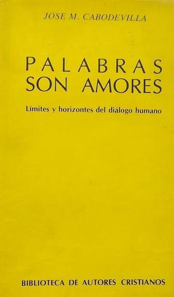 Palabras son amores : limites y horizontes del dialogo humano