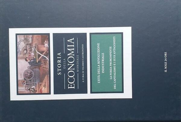 Storia dell'economia mondiale, vol. 6. L'età della rivoluzione industriale: la …