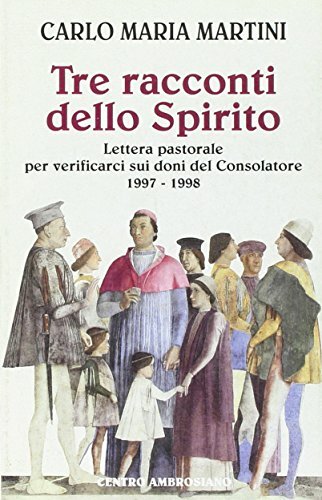 Tre racconti dello Spirito. Lettera pastorale per verificarci sui doni …