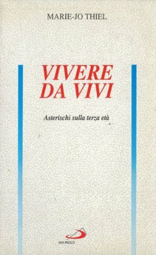 Vivere da vivi. Asterischi sulla terza età