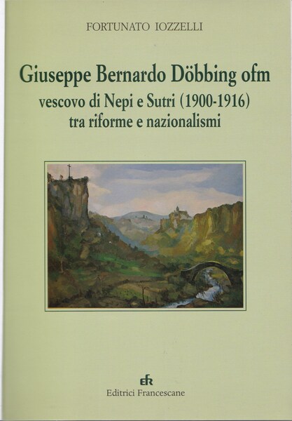 Giuseppe Bernardo Doebbing OFM vescovo di Nepi ee Sutri (1900-1916) …