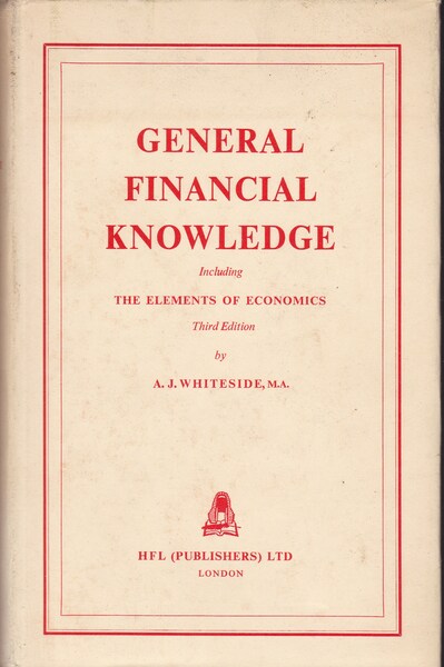 General Financial Knowledge. Including The Elements of Economics.