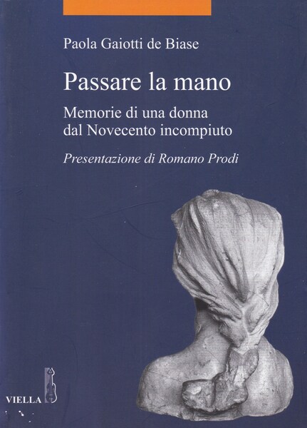 Passare la mano. Memorie di una donna dal Novecento incompiuto.