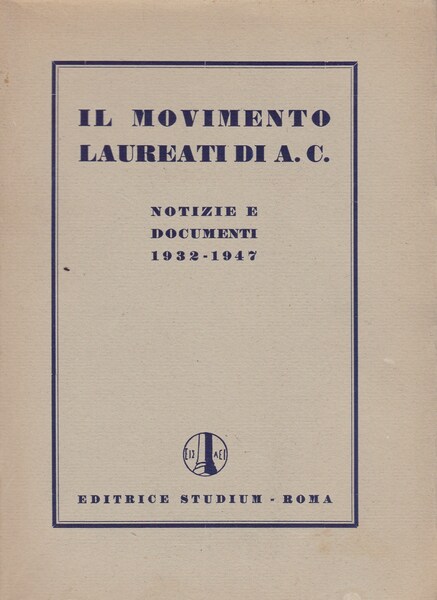 Il movimento Laureati di A. C. (Azione Cattolica). Notizie e …
