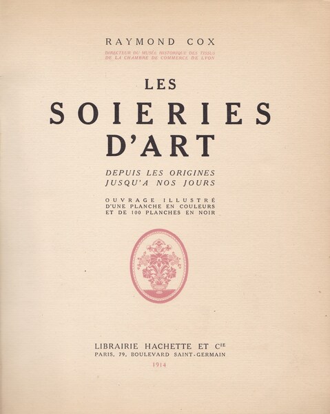 Les soieries d'art depuis les origines jusqu'a nos jours.