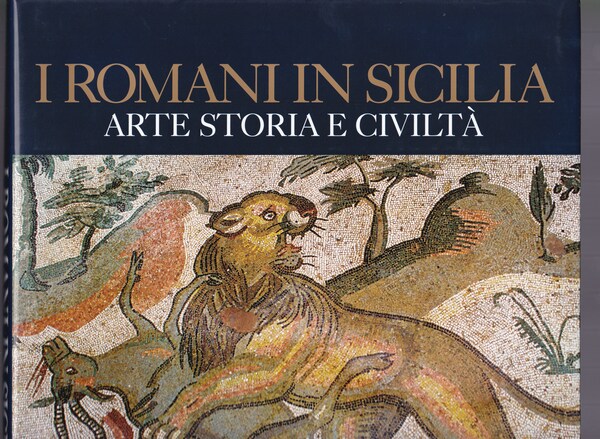 I Romani in Sicilia. Arte. Storia. Civiltà.