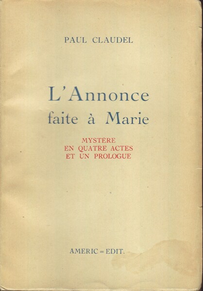 L'Annonce faite à Marie. Mystere en quatre actes et un …