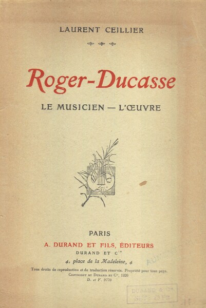 Roger-Ducasse. Le musicien - L'oeuvre.