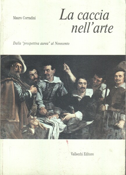 La caccia nell'arte. II. Dalla "prospettiva aurea" al Novecento.