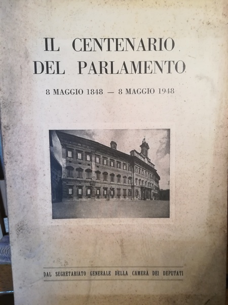 Il centenario del Parlamento. 8 maggio 1848 - 8 maggio …