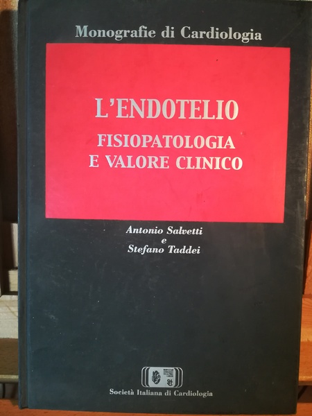 L'endotelio. Fisiopatologia e valore clinico.