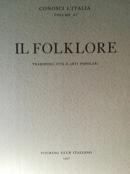 Il folklore. Tradizioni, vita e arti popolari.